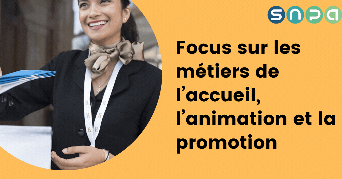 FOCUS SUR LES METIERS DE L'ACCUEIL & ANIMATION & PROMOTION